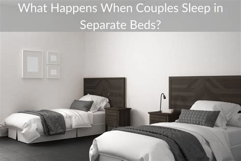 What Happens When Couples Sleep In Separate Beds King Bedz