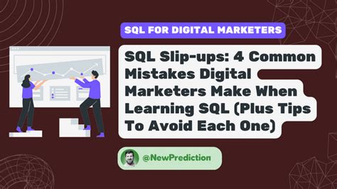 Sql Slip Ups 4 Common Mistakes Digital Marketers Make When Learning