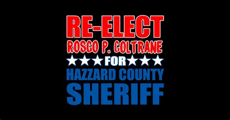 Re Elect Rosco Coltrane For Sheriff Rosco Coltrane Sticker Teepublic