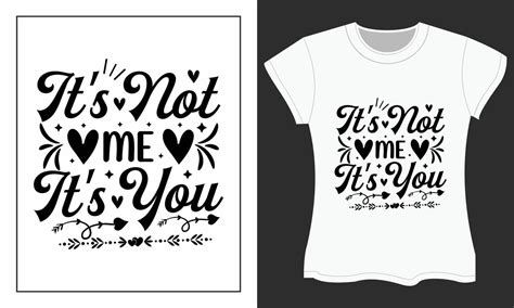 Its Not Me Its You Valentine Svg T Shirt Design 17692253 Vector Art