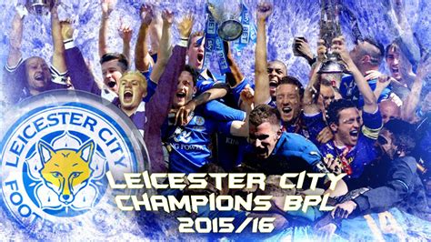 Leicester City Champions Bpl 201516 Hd Youtube