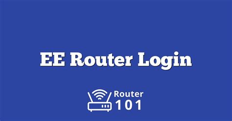 Ee Router Login Default Ip And Password For Admin Access