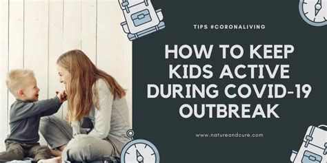 How To Keep Kids Active During Covid 19 Outbreak Nature And Cure