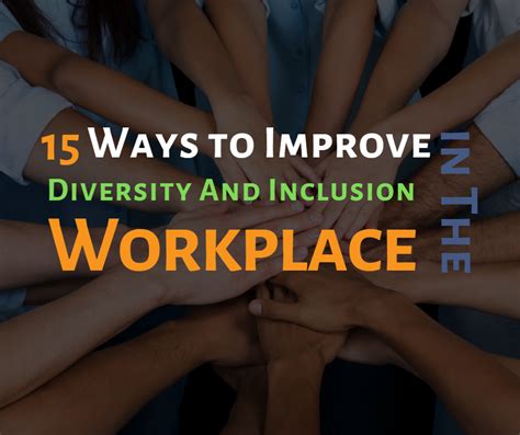 15 Ways To Improve Diversity And Inclusion In The Workplace