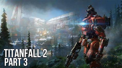 Titanfall 2 Walkthrough Gameplay Part 3 Youtube
