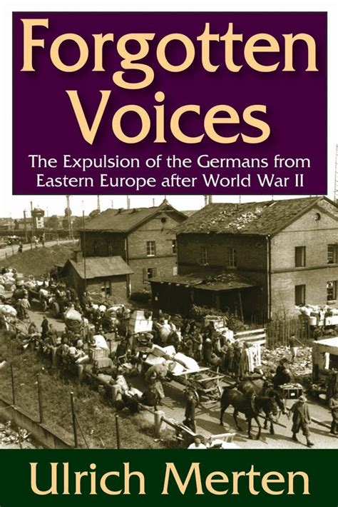 Forgotten Voices The Expulsion Of The Germans From Eastern Europe