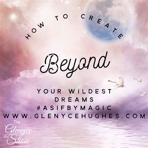 How To Create Beyond Your Wildest Dreams The Glenyce Show Voice