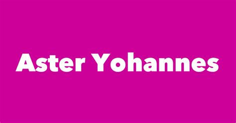 Aster Yohannes Spouse Children Birthday And More