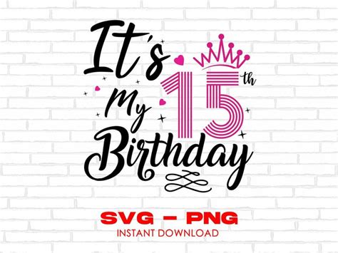 Its My 15th Birthday Svg My 15th Birthday Shirt Svg15th Etsy