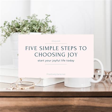 5 Simple Steps To Choosing Joy