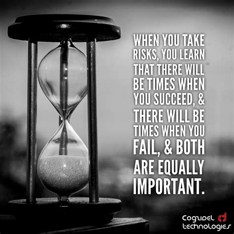 When You Take Risks You Learn That There Will Be Times When You