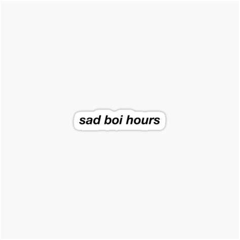 Sad Boi Hours Sticker For Sale By Alexa1125 Redbubble