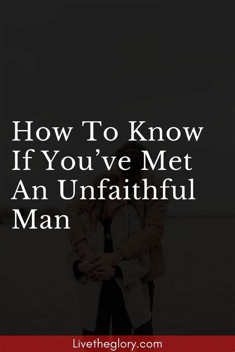 How To Know If Youve Met An Unfaithful Man Unfaithful Men How To