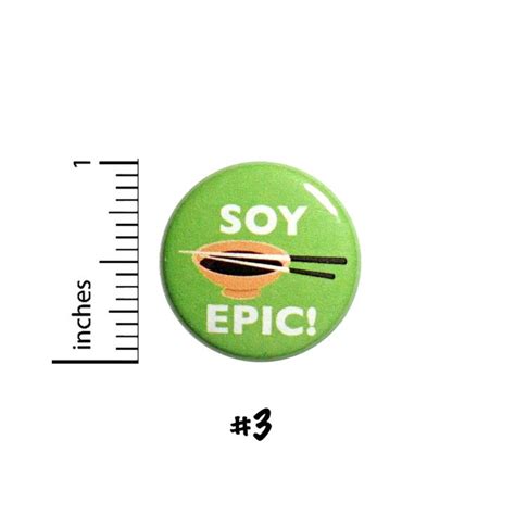 Soy Epic Funny Button Pin For Backpack Cute Little Pun T 1 Inch