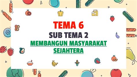 PEMBELAJARAN KELAS 6 TEMA 6 SUBTEMA 2 MEMBANGUN MASYARAKAT SEJAHTERA