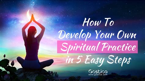 How To Develop Your Own Spiritual Practice In 5 Easy Steps Gostica