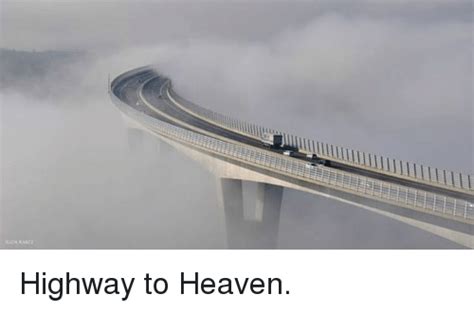 Highway To Heaven Heaven Meme On Meme