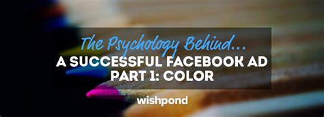 The Psychology Behind A Successful Facebook Ad Part 1 Color