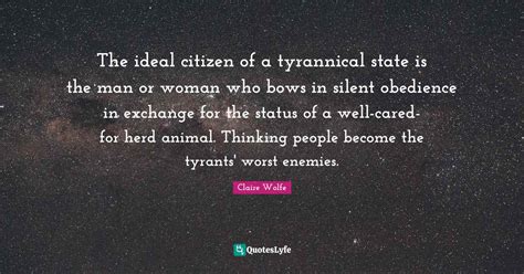 The Ideal Citizen Of A Tyrannical State Is The Man Or Woman Who Bows I
