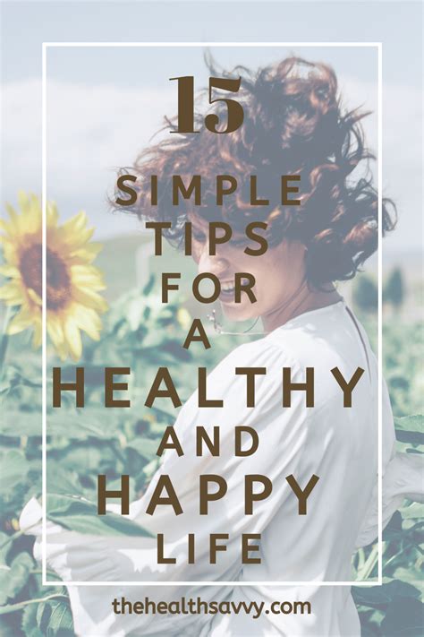 15 Simple Tips To Live A Healthy And Happy Life The Health Savvy