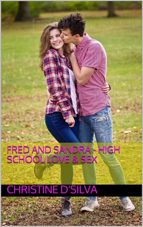 Fred And Sandra High School Love And Sex By Christine Dsilva Goodreads