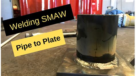 Welding Smaw Pipe To Plate Youtube
