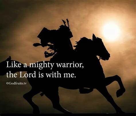 Like A Mighty Warrior The Lord Is With Me Warrior Quotes Prayer