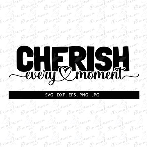 Cherish Every Moment Svg Cherish Every Moment Dxf Cherish Etsy Uk
