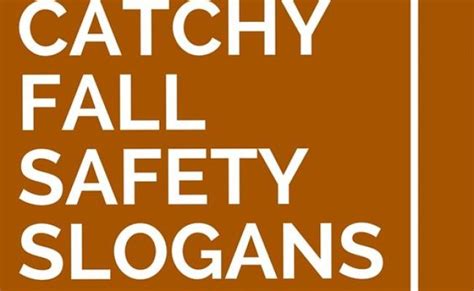 35 Catchy Fall Safety Slogans Safety Slogans Workplace Safety Otosection