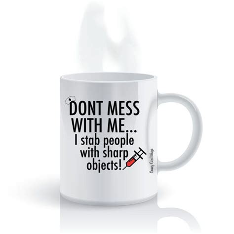 Dont Mess With Me I Stab People With Sharp Objects Nurse Coffee Mug