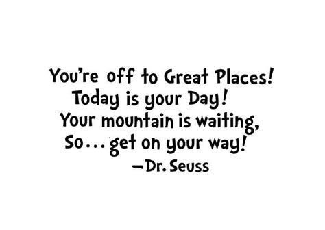 Maybe you would like to learn more about one of these? Youre Off To Great Places Dr Seuss Quotes. QuotesGram