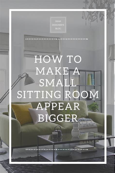 How To Make A Small Sitting Room Appear Bigger Small Sitting Rooms Big