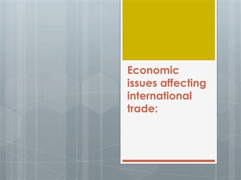 3 Economic Issues Affecting International Trade Ppt