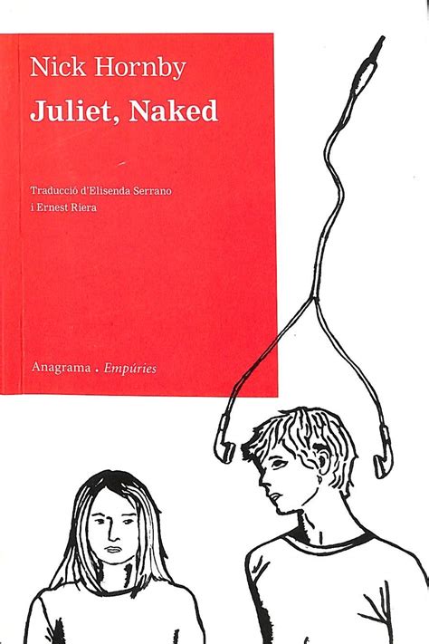 Juliet Naked Hornby Nick Riera Arbussà Ernest Serrano Munné