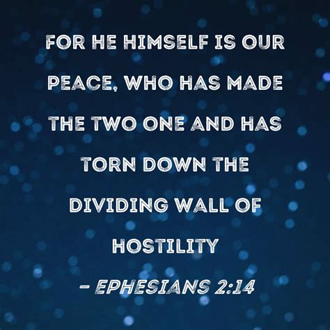 Ephesians 214 For He Himself Is Our Peace Who Has Made The Two One