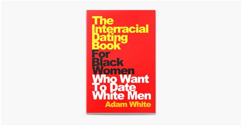 ‎the interracial dating book for black women who want to date white men on apple books