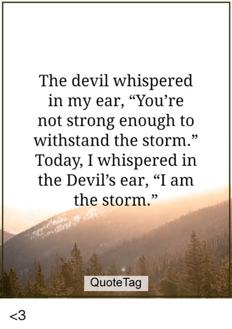 I am the storm quote motivational black wood framed art poster 14x20. The Devil Whispered in My Ear You're Not Strong Enough to ...