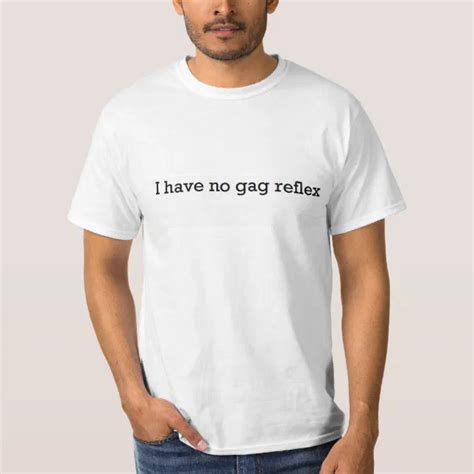 Dating I Have No Gag Reflex T Shirt Zazzle