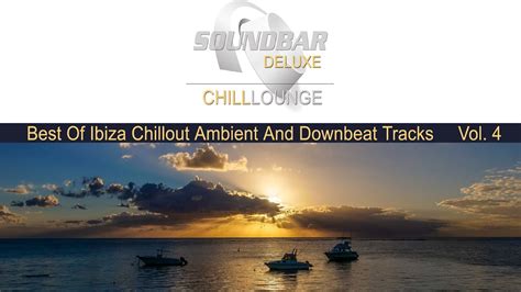 soundbar deluxe chill lounge vol 4 best of ibiza café chillout and ambient mix meets mauritius del