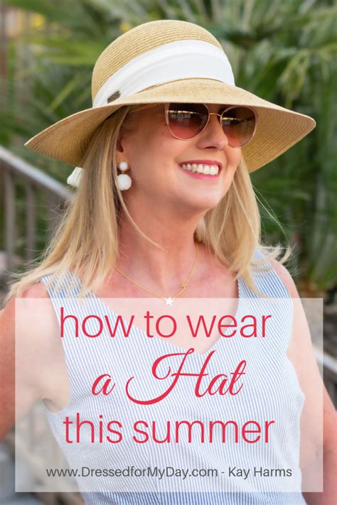 How To Wear A Hat This Summer Dressed For My Day
