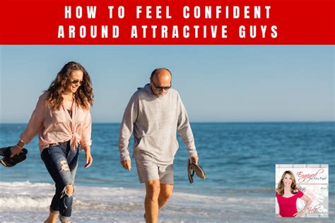 how to feel confident around attractive guys engaged at any age