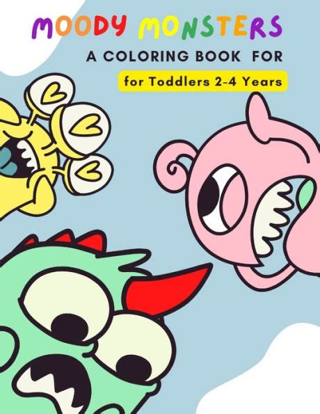 Moody Monsters A Coloring Book For Toddlers 2 4 Years By Oana