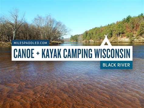 Canoe And Kayak Camping Wisconsin Black River Miles Paddled