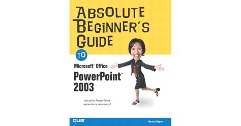 Absolute Beginners Guide To Microsoft® Office Powerpoint® 2003 Book