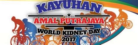 World kidney day's short meaning wkd! Kayuhan Amal Putrajaya World Kidney Day 2017 | JustRunLah!