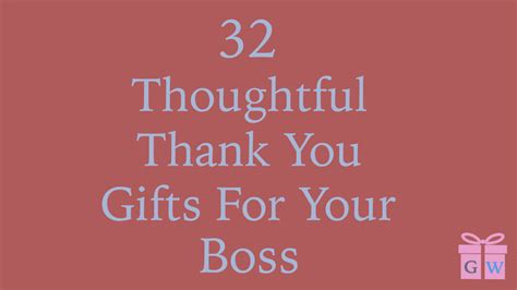 Thoughtful Thank You Gifts For Your Boss Giftingwho