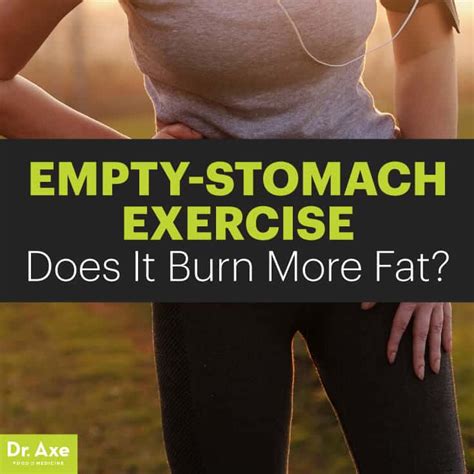 Working Out On An Empty Stomach Does It Burn The Most Fat Dr Axe