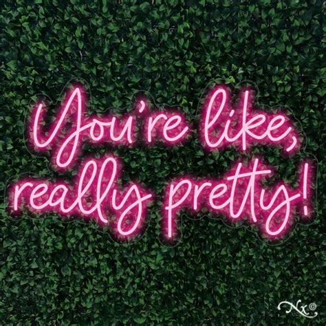 Youre Like Really Pretty 37x20x1in Neon Sign Aesthetic Etsy