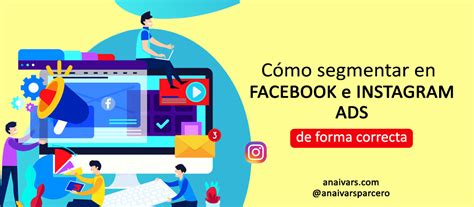 C Mo Segmentar En Facebook E Instagram Ads Trucos Ana Ivars