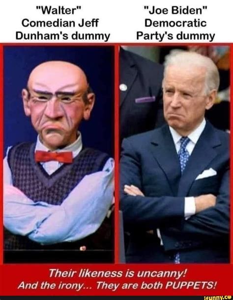 Walter Joe Biden Comedian Jeff Democratic Dunhams Dummy Partys